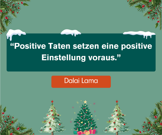 KI generiert: Das Bild zeigt ein Zitat des Dalai Lama: "Positive Taten setzen eine positive Einstellung voraus," umrahmt von weihnachtlichen Dekorationen wie Tannenbäumen und Schneeeffekten.